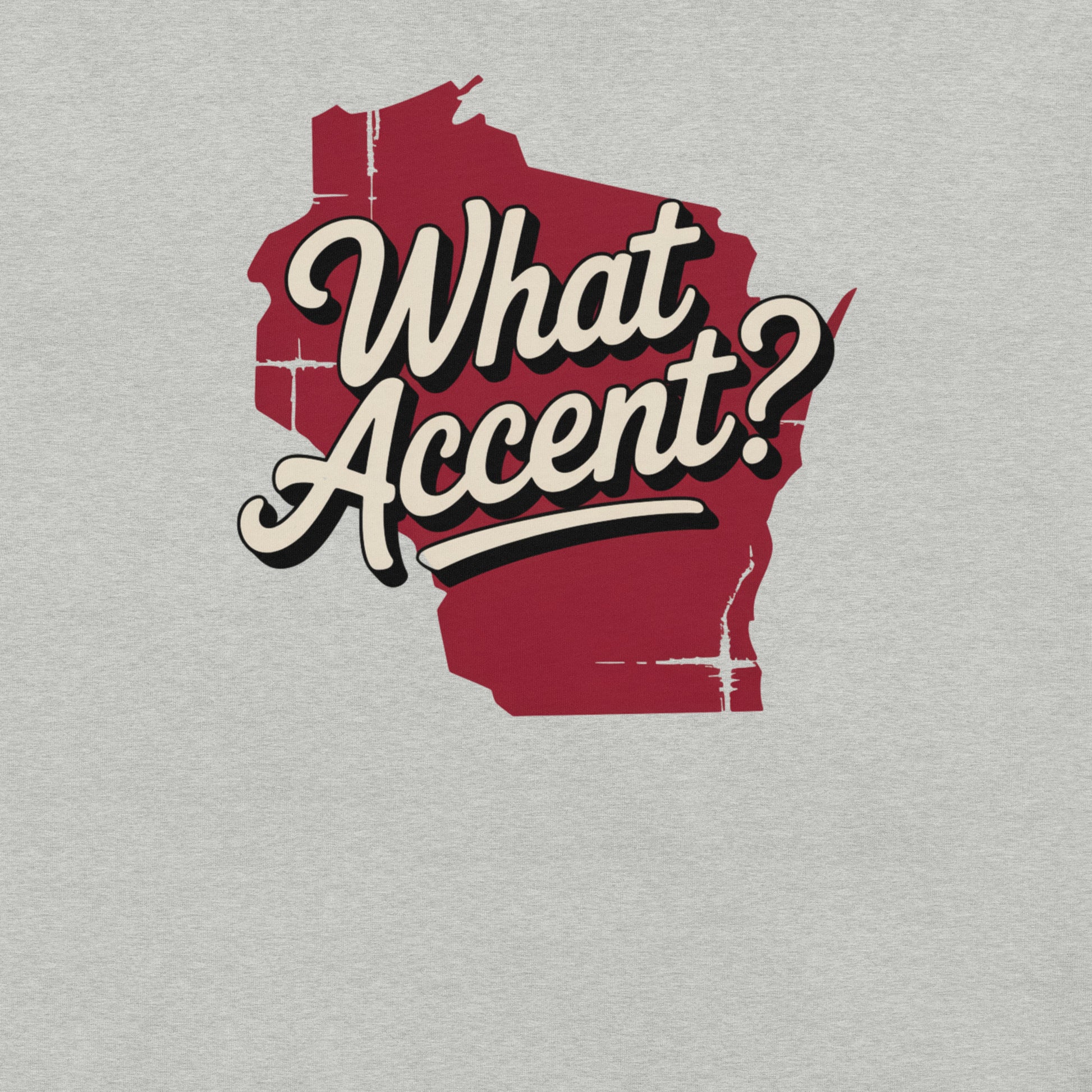 Wisconsin - What Accent? Tee Heather Grey