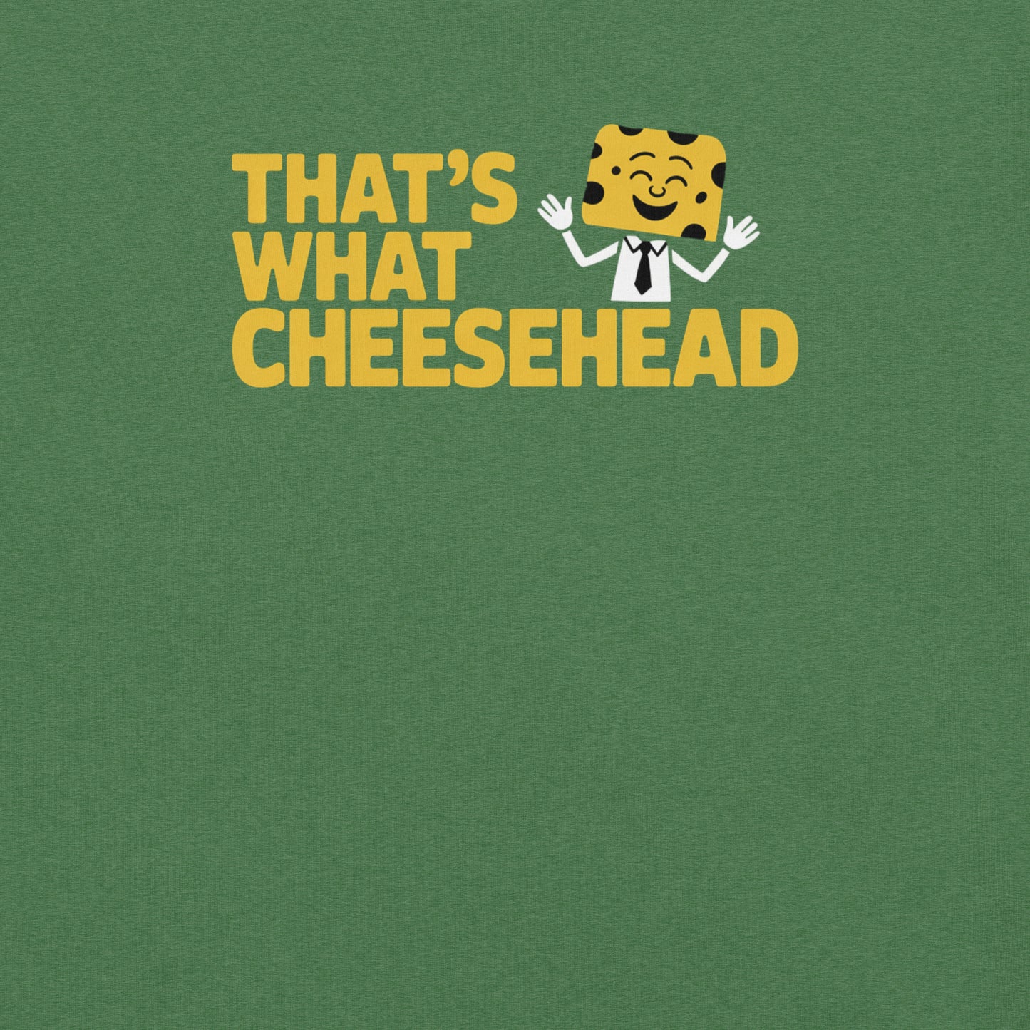 That's What Cheesehead Wisconsin Tee Heather Green
