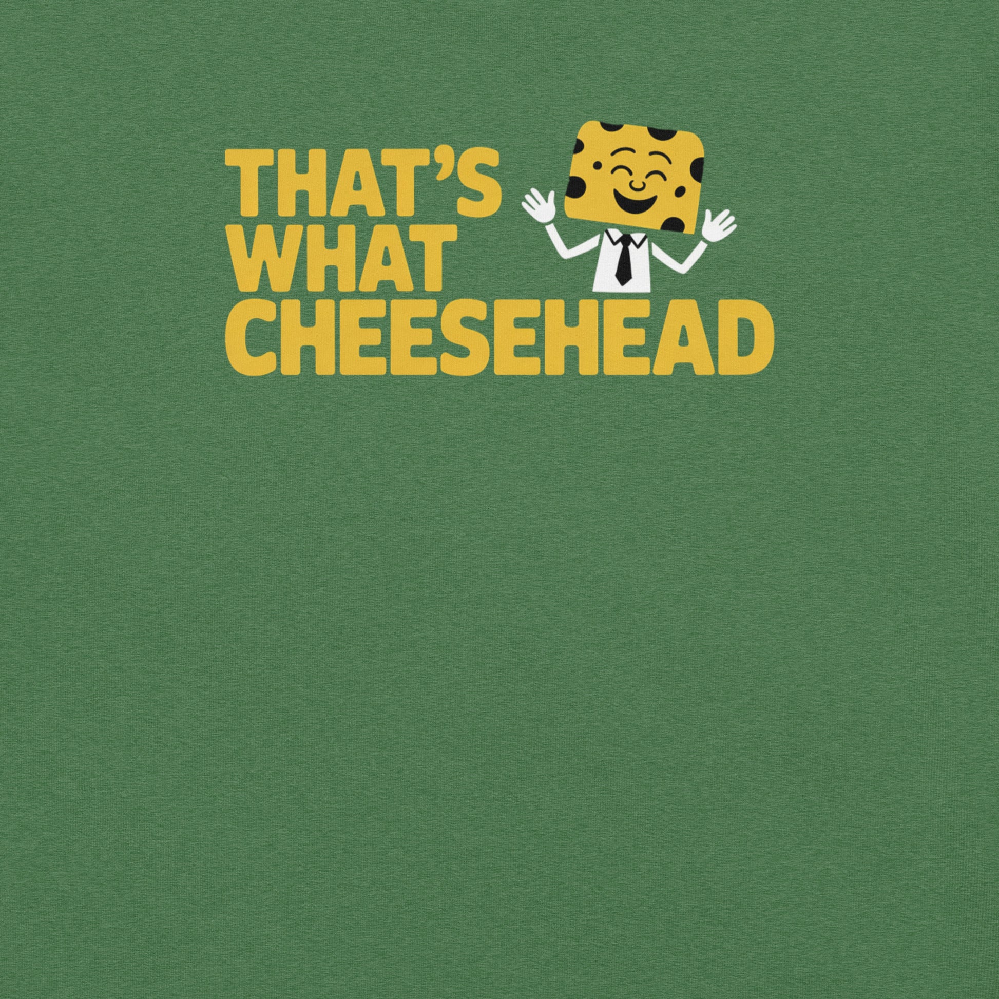 That's What Cheesehead Wisconsin Tee Heather Green