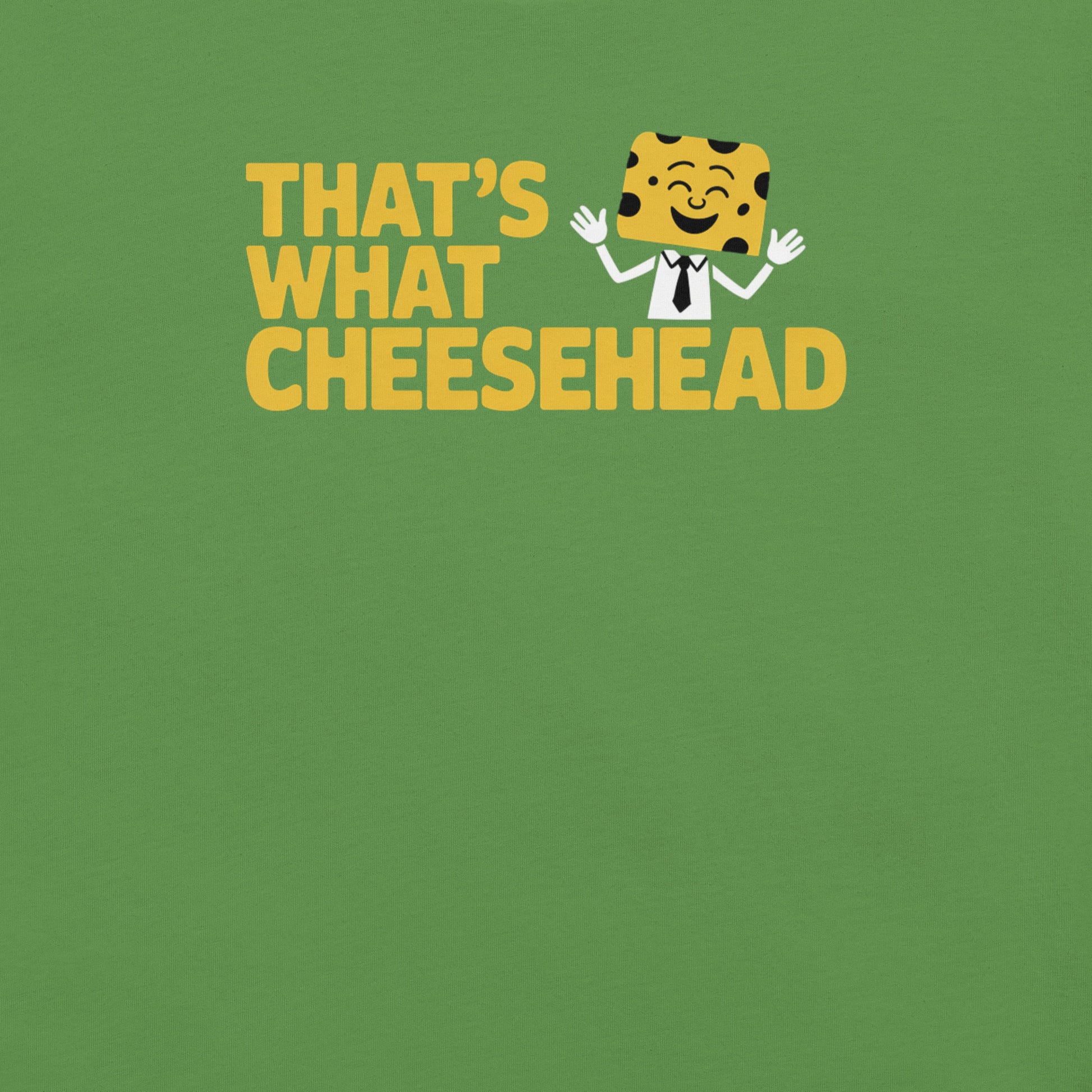 That's What Cheesehead Wisconsin Tee Green